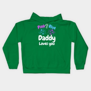 Pink or Blue? Daddy Loves you! Kids Hoodie